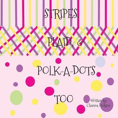 Stripes, Plaid, and Polka Dots Too 1