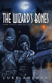 bokomslag The Wizard's Bones: Book One of the Dark Deeds and Black Magics Series