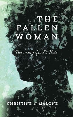 bokomslag The Fallen Woman: Becoming God's Best