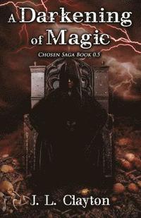 bokomslag A Darkening of Magic: Chosen Saga Book 0.5