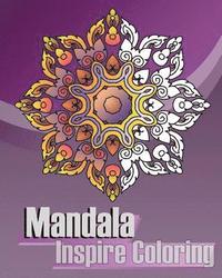 bokomslag Mandala Inspire Coloring: Inspire Creativity, Reduce Stress with Coloring Meditation, Broader Imagination, Coloring Books for Grown-Ups, Mandala