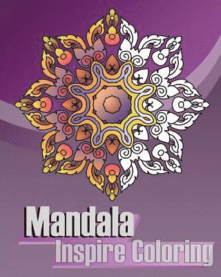 Mandala Inspire Coloring: Inspire Creativity, Reduce Stress with Coloring Meditation, Broader Imagination, Coloring Books for Grown-Ups, Mandala 1