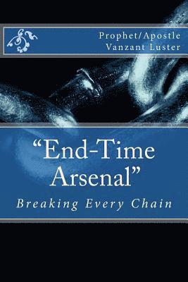 bokomslag 'End-Time Arsenal': Breaking Every Chain