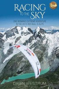 bokomslag Racing To The Sky (Color Pages): One Woman's Extreme Adventure in the 2015 Red Bull X-Alps
