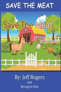 bokomslag Save The Meat: Don't you hate it when someone wants to eat your friends? Wouldn't you do everything in your power to save them? Then