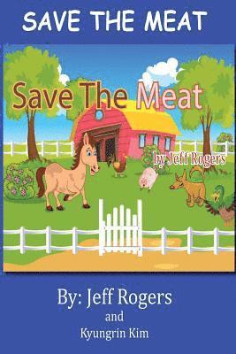 Save The Meat: Don't you hate it when someone wants to eat your friends? Wouldn't you do everything in your power to save them? Then 1