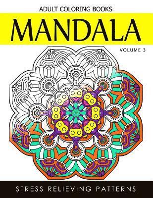 bokomslag Mandala Adult Coloring Books Vol.3: Masterpiece Pattern and Design, Meditation and Creativity 2017