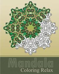 bokomslag Mandala Coloring Relax: Art Therapy Relaxation, Reduce Stress with Coloring Meditation, Self-Help Creativity, Use of Color Techniques, Stress Relievin