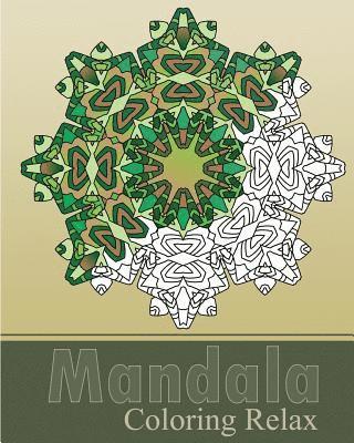 Mandala Coloring Relax: Art Therapy Relaxation, Reduce Stress with Coloring Meditation, Self-Help Creativity, Use of Color Techniques, Stress Relievin 1