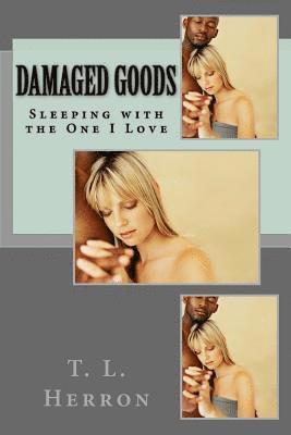 bokomslag Damaged Goods: Sleeping with the One I Love