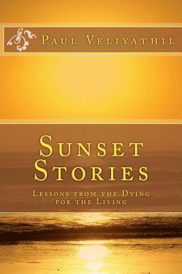bokomslag Sunset Stories: Lessons from the Dying for the Living