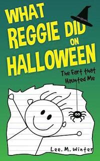 bokomslag What Reggie Did on Halloween: The Fart That Haunted Me
