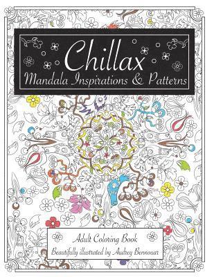 Chillax Mandala Inspirations and Patterns: Adult Coloring Book 1