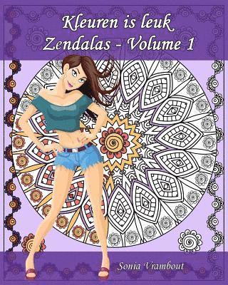 Kleuren is leuk - Zendalas - Volume 1: Zendala, een mengeling van Mandala, Doodle en Tangle 1