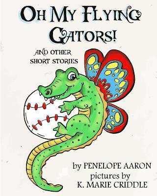 bokomslag Oh My Flying Gators!: and other short stories