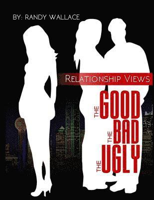 bokomslag Relationship Views: : The Good, The Bad, and The Ugly