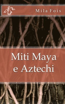 Miti Maya e Aztechi 1