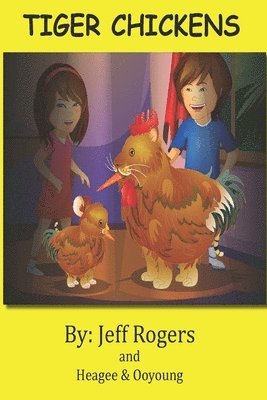 bokomslag Tiger Chickens: Are you sure you know the difference between tigers and chickens? Read this book to find out if you really do our not.