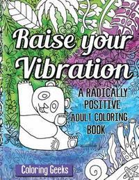 bokomslag Raise Your Vibration: A Radically Positive Coloring Book