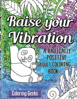 Raise Your Vibration: A Radically Positive Coloring Book 1