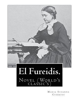 El Fureidis. By: Maria Susanna Cummins: Novel (World's classic's) 1