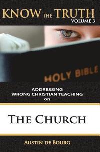 bokomslag The Church: Addressing Wrong Christian Teaching