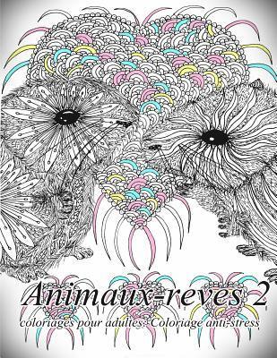 bokomslag Animaux-Reves 2 - Coloriages Pour Adultes: Coloriage Anti-Stress