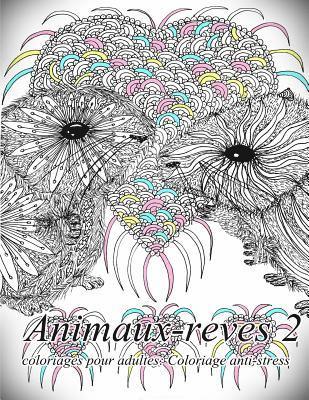 The Art of You - Animaux-Reves 2 - Coloriages Pour Adultes: Coloriage Anti-Stress, Häftad