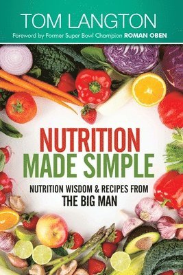 bokomslag Nutrition Made Simple: Nutrition Wisdom & Recipes From The Big Man