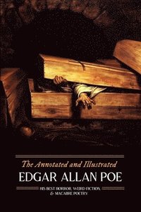 bokomslag The Annotated and Illustrated Edgar Allan Poe