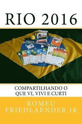 Rio 2016: Compartilhando o que vi, vivi e curti 1
