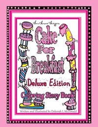 bokomslag D.McDonald Designs Cake For Breakfast Deluxe Edition Coloring Story Book