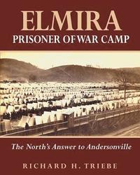 bokomslag Elmira Prisoner of War Camp: The North's Answer to Andersonville