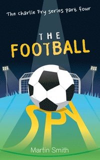 bokomslag Football Spy: (Football Book for Kids 7 to 13)
