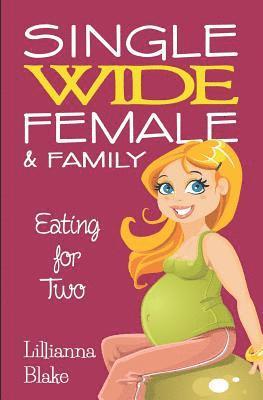 Lillianna Blake - Eating for Two (Single Wide Female & Family, Book 1), Häftad