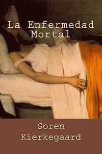 bokomslag La Enfermedad Mortal (Spanish Edition)