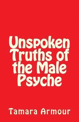 Unspoken Truths of the Male Psyche 1