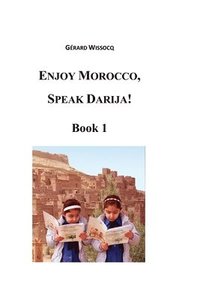 bokomslag Enjoy Morocco, Speak Darija! Book 1