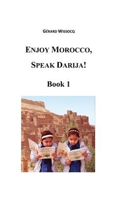 Enjoy Morocco, Speak Darija! Book 1 1