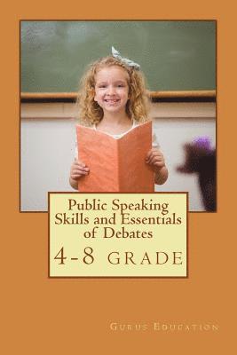 Public Speaking Skills and Essentials of Debating: Public Speaking and Debate Combo Book 1