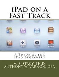 bokomslag iPad on a Fast Track: A Tutorial for iPad Beginners