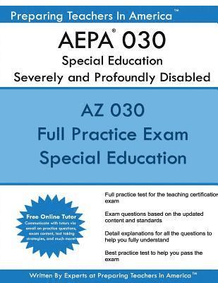 AEPA 030 Special Education: Severely and Profoundly Disabled: AEPA 030 Arizona Educator Proficiency Assessments 1