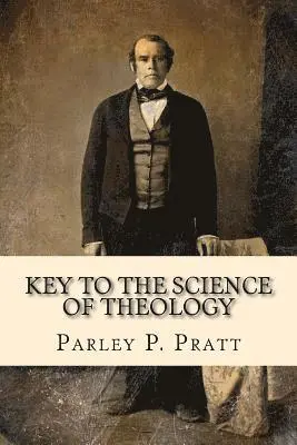 Parley P. Pratt - Key to the Science of Theology (FIRST EDITION - 1855, with an INDEX), Häftad. Tillgänglighet: Lägg i varukorg