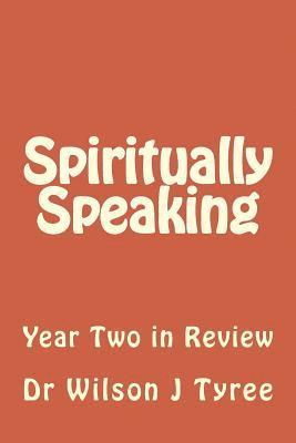 Wilson J. Tyree - Spiritually Speaking 2: Year Two in Review, Häftad