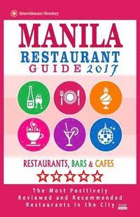 bokomslag Manila Restaurant Guide 2017: Best Rated Restaurants in Manila, Philippines - 350 Restaurants, Bars and Cafés recommended for Visitors, 2017