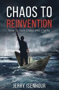 bokomslag Chaos to Reinvention: How to Turn Chaos into Clarity