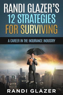 bokomslag Randi Glazer's 12 Strategies for Surviving a Career in the Insurance Industry