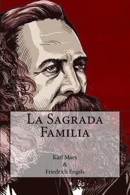 Friedrich Engels, Karl Marx - La Sagrada Familia (Spanish Edition), Häftad