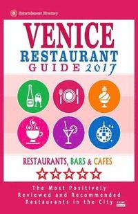 bokomslag Venice Restaurant Guide 2017: Best Rated Restaurants in Venice, Italy - 400 Restaurants, Bars and Cafes recommended for Visitors, 2017