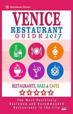 bokomslag Venice Restaurant Guide 2017: Best Rated Restaurants in Venice, Italy - 400 Restaurants, Bars and Cafes recommended for Visitors, 2017